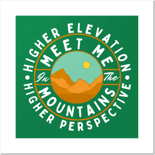 Meet Me In The Mountains Higher Elevation Higher Perspective Posters and Art